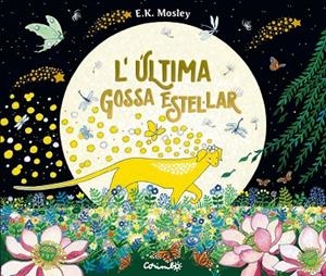 L'ÚLTIMA GOSSA ESTEL·LAR | 9788484706823 | E.K. MOSLEY | Llibreria Online de Banyoles | Comprar llibres en català i castellà online