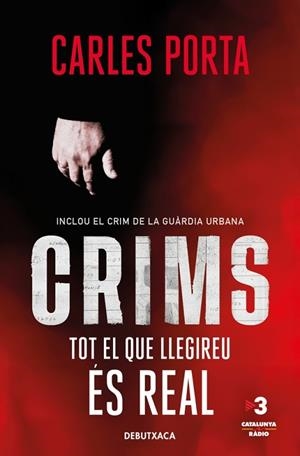 CRIMS. TOT EL QUE LLEGIREU ÉS REAL (CRIMS 1) | 9788418196348 | PORTA, CARLES | Llibreria Online de Banyoles | Comprar llibres en català i castellà online