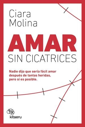 AMAR SIN CICATRICES | 9788410428119 | MOLINA, CIARA | Llibreria Online de Banyoles | Comprar llibres en català i castellà online