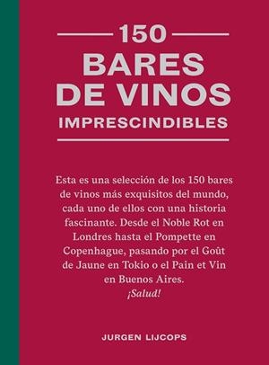 150 BARES DE VINOS IMPRESCINDIBLES | 9788419043634 | LIJCOPS, JURGEN | Llibreria L'Altell - Llibreria Online de Banyoles | Comprar llibres en català i castellà online - Llibreria de Girona
