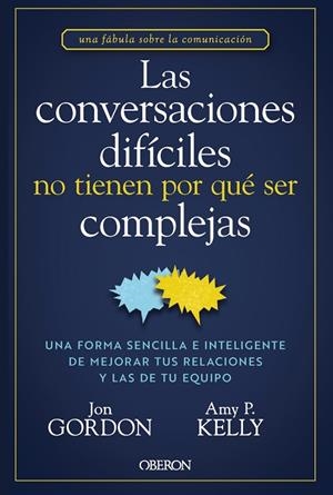 CONVERSACIONES DIFÍCILES NO TIENEN POR QUÉ SER COMPLEJAS, LAS | 9788441551299 | GORDON, JON/KELLY, AMY P. | Llibreria L'Altell - Llibreria Online de Banyoles | Comprar llibres en català i castellà online - Llibreria de Girona