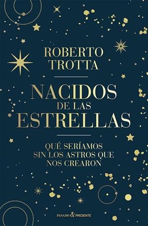 NACIDOS DE LAS ESTRELLAS | 9788412899511 | TROTTA, ROBERTO | Llibreria L'Altell - Llibreria Online de Banyoles | Comprar llibres en català i castellà online - Llibreria de Girona