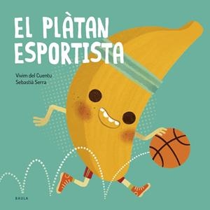 PLÀTAN ESPORTISTA, EL | 9788447953851 | VIVIM DEL CUENTU | Llibreria Online de Banyoles | Comprar llibres en català i castellà online