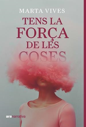 TENS LA FORÇA DE LES COSES | 9788411731294 | VIVES MASDEU, MARTA | Llibreria Online de Banyoles | Comprar llibres en català i castellà online