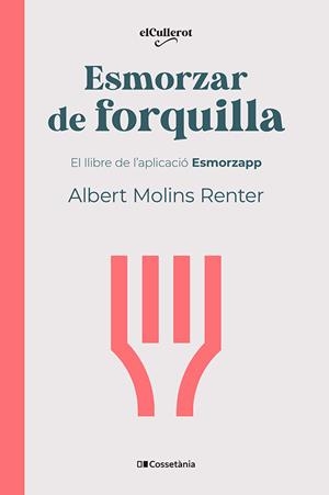ESMORZAR DE FORQUILLA | 9788413564739 | MOLINS RENTER, ALBERT | Llibreria L'Altell - Llibreria Online de Banyoles | Comprar llibres en català i castellà online - Llibreria de Girona