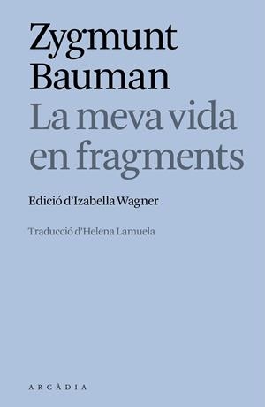 LA MEVA VIDA EN FRAGMENTS | 9788412876635 | ZYGMUNT BAUMAN | Llibreria Online de Banyoles | Comprar llibres en català i castellà online