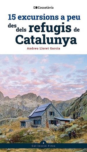 15 EXCURSIONS A PEU DES DELS REFUGIS DE CATALUNYA | 9788413564654 | LLORET GARCIA, ANDREU | Llibreria Online de Banyoles | Comprar llibres en català i castellà online