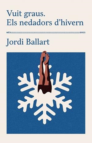 VUIT GRAUS. ELS NEDADORS D'HIVERN | 9788417353667 | JORDI BALLART | Llibreria Online de Banyoles | Comprar llibres en català i castellà online
