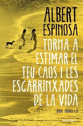 TORNA A ESTIMAR EL TEU CAOS I LES ESGARRINXADES DE LA VIDA | 9788419394699 | ESPINOSA, ALBERT | Llibreria L'Altell - Llibreria Online de Banyoles | Comprar llibres en català i castellà online - Llibreria de Girona