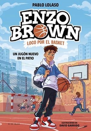 ENZO BROWN: LOCO POR EL BASKET 1 - UN JUGÓN NUEVO EN EL PATIO | 9788410269033 | LOLASO, PABLO | Llibreria Online de Banyoles | Comprar llibres en català i castellà online