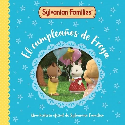 SYLVANIAN FAMILIES. UN CUENTO - EL CUMPLEAÑOS DE FREYA | 9788448870133 | SYLVANIAN FAMILIES | Llibreria L'Altell - Llibreria Online de Banyoles | Comprar llibres en català i castellà online - Llibreria de Girona