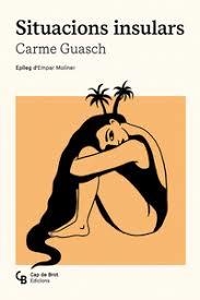 SITUACIONS INSULARS | 9788412910841 | GUASCH I DARNÉ, CARME | Llibreria L'Altell - Llibreria Online de Banyoles | Comprar llibres en català i castellà online - Llibreria de Girona