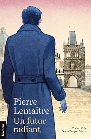 FUTUR RADIANT, UN | 9788413587523 | LEMAITRE, PIERRE | Llibreria L'Altell - Llibreria Online de Banyoles | Comprar llibres en català i castellà online - Llibreria de Girona