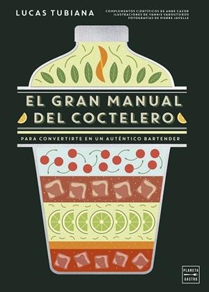 EL GRAN MANUAL DEL COCTELERO | 9788408299264 | TUBIANA, LUCAS | Llibreria L'Altell - Llibreria Online de Banyoles | Comprar llibres en català i castellà online - Llibreria de Girona