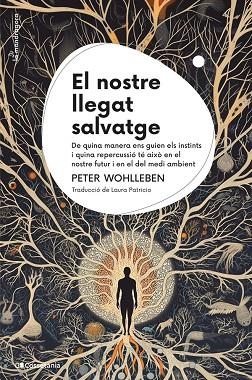 NOSTRE LLEGAT SALVATGE, EL | 9788413564791 | WOHLLEBEN, PETER | Llibreria L'Altell - Llibreria Online de Banyoles | Comprar llibres en català i castellà online - Llibreria de Girona