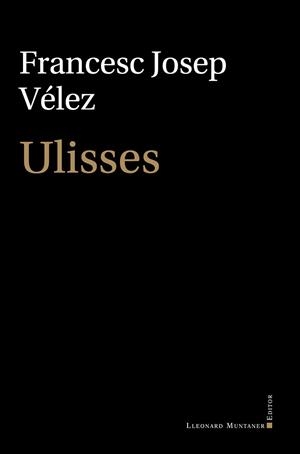 ULISSES | 9788410377271 | VÉLEZ I VICENTE, FRANCESC JOSEP | Llibreria Online de Banyoles | Comprar llibres en català i castellà online