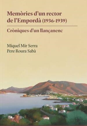 MEMÒRIES D'UN RECTOR DE L'EMPORDÀ (1936-1939) | 9788480672030 | MIR SERRA, MIQUEL/ROURA SABÀ, PERE | Llibreria L'Altell - Llibreria Online de Banyoles | Comprar llibres en català i castellà online - Llibreria de Girona