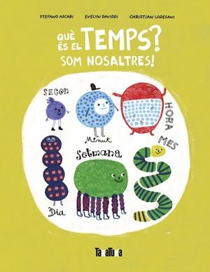 QUÈ ÉS EL TEMPS? SOM NOSALTRES! | 9788418821981 | ASCARI, STEFANO | Llibreria Online de Banyoles | Comprar llibres en català i castellà online
