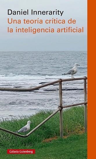 TEORÍA CRÍTICA DE LA INTELIGENCIA ARTIFICIAL, UNA | 9788410317185 | INNERARITY, DANIEL | Llibreria Online de Banyoles | Comprar llibres en català i castellà online