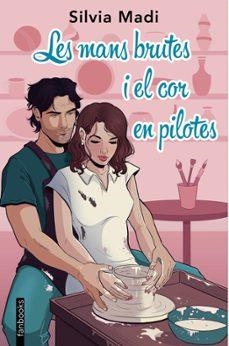 LES MANS BRUTES I EL COR EN PILOTES | 9788410028401 | MADI, SILVIA | Llibreria L'Altell - Llibreria Online de Banyoles | Comprar llibres en català i castellà online - Llibreria de Girona