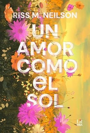 AMOR COMO EL SOL, UN | 9788411329385 | NEILSON, RISS M. | Llibreria L'Altell - Llibreria Online de Banyoles | Comprar llibres en català i castellà online - Llibreria de Girona