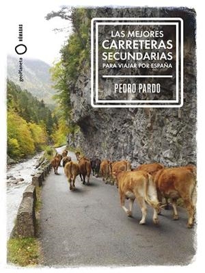 LAS MEJORES CARRETERAS SECUNDARIAS PARA VIAJAR POR ESPAÑA | 9788408299370 | PARDO, PEDRO | Llibreria Online de Banyoles | Comprar llibres en català i castellà online