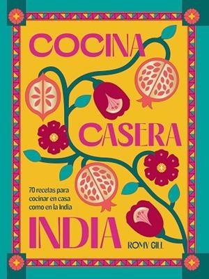 COCINA CASERA INDIA | 9788419043603 | GILL, ROMY | Llibreria Online de Banyoles | Comprar llibres en català i castellà online