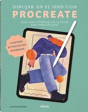 DIBUJAR EN EL IPAD CON PROCREATE | 9789464990836 | KOHLER BROWN, LIZ | Llibreria Online de Banyoles | Comprar llibres en català i castellà online