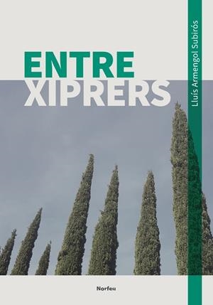 ENTRE XIPRERS | 9788418096907 | ARMENGOL SUBIRÓS, LLUÍS | Llibreria L'Altell - Llibreria Online de Banyoles | Comprar llibres en català i castellà online - Llibreria de Girona