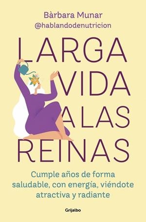 LARGA VIDA A LAS REINAS | 9788425369308 | MUNAR (@HABLANDODENUTRICION), BÀRBARA | Llibreria Online de Banyoles | Comprar llibres en català i castellà online