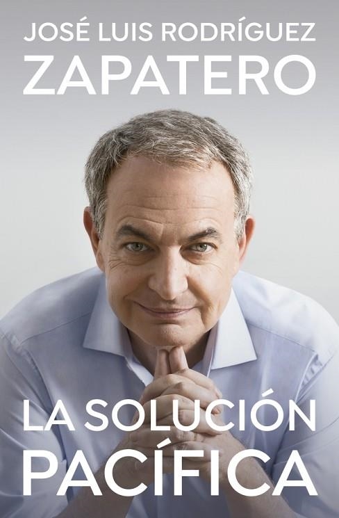 LA SOLUCIÓN PACÍFICA | 9788401035647 | RODRÍGUEZ ZAPATERO, JOSÉ LUIS | Llibreria L'Altell - Llibreria Online de Banyoles | Comprar llibres en català i castellà online - Llibreria de Girona