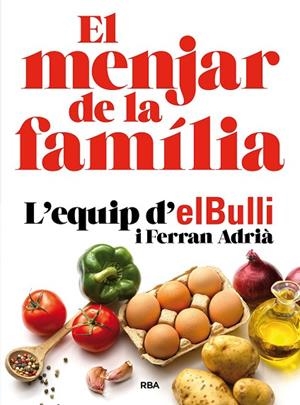 MENJAR DE LA FAMILIA, EL | 9788482648576 | EQUIP DEL BULLI/ADRIÀ, FERRAN | Llibreria Online de Banyoles | Comprar llibres en català i castellà online