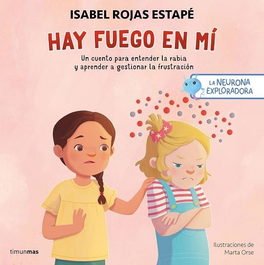 LA NEURONA EXPLORADORA. HAY FUEGO EN MÍ | 9788408300687 | ROJAS ESTAPÉ, ISABEL/ORSE, MARTA | Llibreria L'Altell - Llibreria Online de Banyoles | Comprar llibres en català i castellà online - Llibreria de Girona