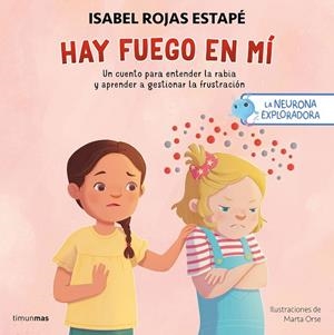 LA NEURONA EXPLORADORA. HAY FUEGO EN MÍ | 9788408300687 | ROJAS ESTAPÉ, ISABEL/ORSE, MARTA | Llibreria Online de Banyoles | Comprar llibres en català i castellà online