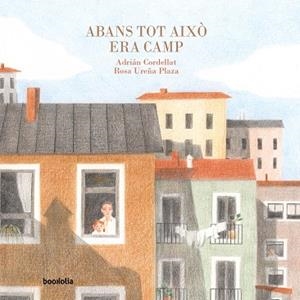 ABANS TOT AIXÒ ERA CAMP | 9791387702014 | CORDELLAT, ADRIAN / UREÑA, ROSA | Llibreria Online de Banyoles | Comprar llibres en català i castellà online
