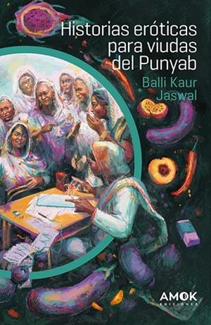 HISTORIAS ERÓTICAS PARA VIUDAS DEL PUNYAB | 9788419211620 | JASWAL, BALLI KAUR | Llibreria L'Altell - Llibreria Online de Banyoles | Comprar llibres en català i castellà online - Llibreria de Girona