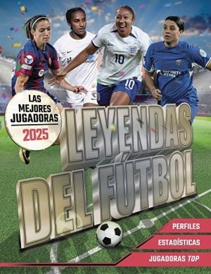 LEYENDAS DEL FÚTBOL. LAS MEJORES JUGADORAS 2025 | 9788441551176 | PETTMAN, KEVIN | Llibreria Online de Banyoles | Comprar llibres en català i castellà online