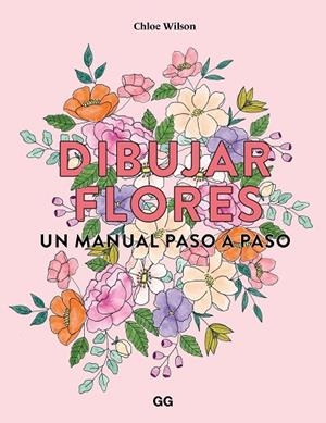 DIBUJAR FLORES | 9788425235740 | WILSON, CHLOE | Llibreria Online de Banyoles | Comprar llibres en català i castellà online
