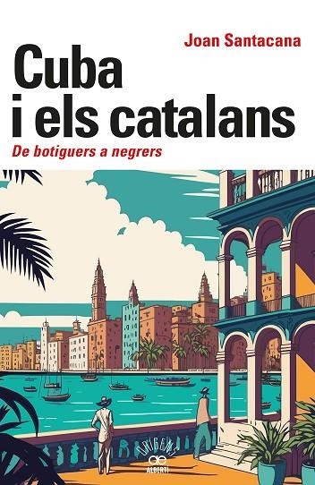 CUBA I ELS CATALANS. DE BOTIGUERS A NEGRERS | 9788472461932 | SANTACANA, JOAN | Llibreria L'Altell - Llibreria Online de Banyoles | Comprar llibres en català i castellà online - Llibreria de Girona
