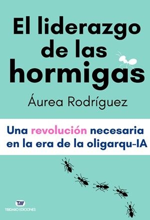 EL LIDERAZGO DE LAS HORMIGAS | 9791387633080 | RODRÍGUEZ, ÁUREA | Llibreria L'Altell - Llibreria Online de Banyoles | Comprar llibres en català i castellà online - Llibreria de Girona