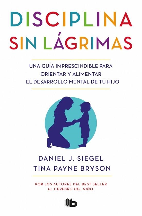 DISCIPLINA SIN LÁGRIMAS | 9788490704523 | SIEGEL, DANIEL J./BRYSON, TINA PAYNE | Llibreria L'Altell - Llibreria Online de Banyoles | Comprar llibres en català i castellà online - Llibreria de Girona