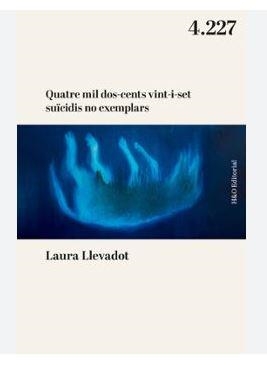 QUATRE MIL DOS-CENTS VINT-I-SET SUÏCIDIS NO EXEMPLARS | 9788412995626 | LLEVADOT, LAURA | Llibreria Online de Banyoles | Comprar llibres en català i castellà online