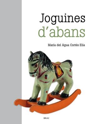 JOGUINES D'ABANS | 9788418096891 | CORTÉS ELÍA, M. DEL AGUA | Llibreria L'Altell - Llibreria Online de Banyoles | Comprar llibres en català i castellà online - Llibreria de Girona