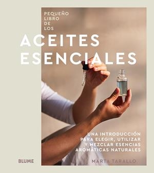 PEQUEÑO LIBRO DE LOS ACEITES ESENCIALES | 9788410469075 | TARALLO, MARTA | Llibreria Online de Banyoles | Comprar llibres en català i castellà online