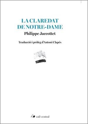 LA CLAREDAT DE NOTRE-DAME | 9788410482944 | JACCOTTET, PHILIPPE | Llibreria Online de Banyoles | Comprar llibres en català i castellà online