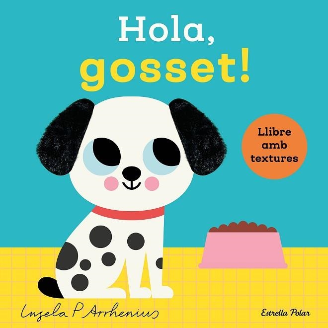 HOLA, GOSSET! LLIBRE AMB TEXTURES | 9788413899329 | ARRHENIUS, INGELA P. | Llibreria L'Altell - Llibreria Online de Banyoles | Comprar llibres en català i castellà online - Llibreria de Girona
