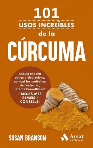 101 USOS INCREÏBLES DE LA CÚRCUMA | 9788419870926 | BRANSON, SUSAN | Llibreria Online de Banyoles | Comprar llibres en català i castellà online