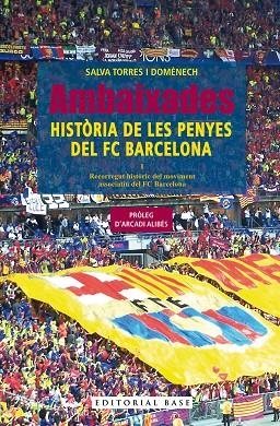 AMBAIXADES. HISTÒRIA DE LES PENYES DEL FC BARCELONA | 9788410131606 | TORRES DOMÈNECH, SALVA | Llibreria L'Altell - Llibreria Online de Banyoles | Comprar llibres en català i castellà online - Llibreria de Girona