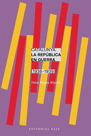 CATALUNYA. LA REPÚBLICA EN GUERRA (1936-1939) | 9788410131750 | PAGÈS I BLANCH, PELAI | Llibreria Online de Banyoles | Comprar llibres en català i castellà online