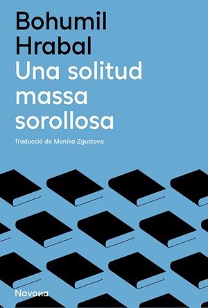 UNA SOLITUD MASSA SOROLLOSA | 9788419552136 | HRABAL, BOHUMIL | Llibreria Online de Banyoles | Comprar llibres en català i castellà online